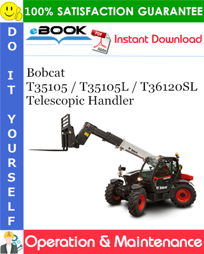 Bobcat T35105 / T35105L / T36120SL Telescopic Handler Operation & Maintenance Manual