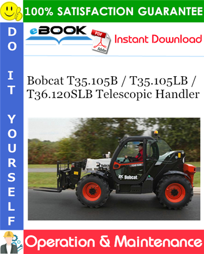 Bobcat T35.105B / T35.105LB / T36.120SLB Telescopic Handler Operation & Maintenance Manual