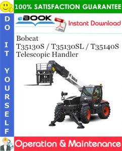 Bobcat T35130S / T35130SL / T35140S Telescopic Handler Operation & Maintenance Manual