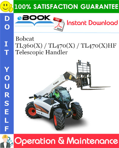 Bobcat TL360(X) / TL470(X) / TL470(X)HF Telescopic Handler Operation & Maintenance Manual