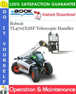 Bobcat TL470(X)HF Telescopic Handler Operation & Maintenance Manual