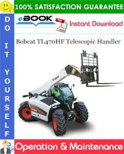 Bobcat TL470HF Telescopic Handler Operation & Maintenance Manual