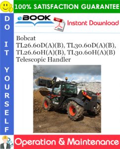 Bobcat TL26.60D(A)(B), TL30.60D(A)(B), TL26.60H(A)(B), TL30.60H(A)(B) Telescopic Handler