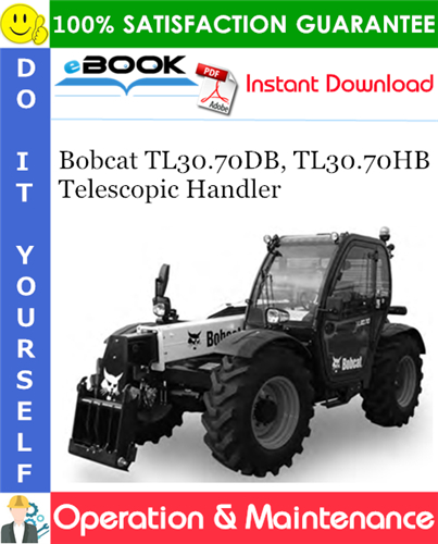 Bobcat TL30.70DB, TL30.70HB Telescopic Handler Operation & Maintenance Manual