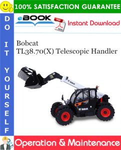 Bobcat TL38.70(X) Telescopic Handler Operation & Maintenance Manual