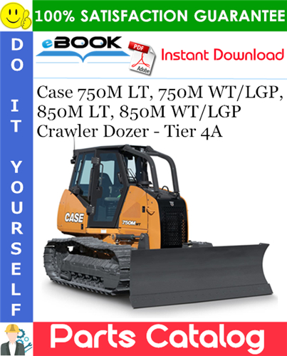 Case 750M LT, 750M WT/LGP, 850M LT, 850M WT/LGP Crawler Dozer - Tier 4A Parts Catalog