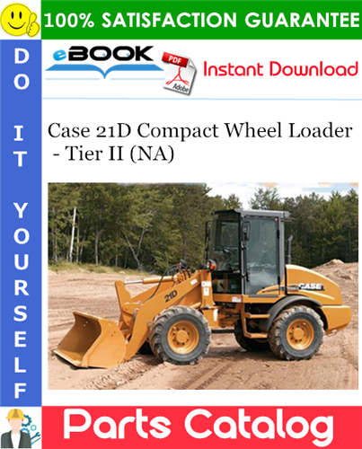 Case 21D Compact Wheel Loader - Tier II (NA) Parts Catalog
