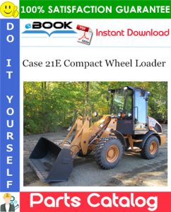 Case 21E Compact Wheel Loader Parts Catalog