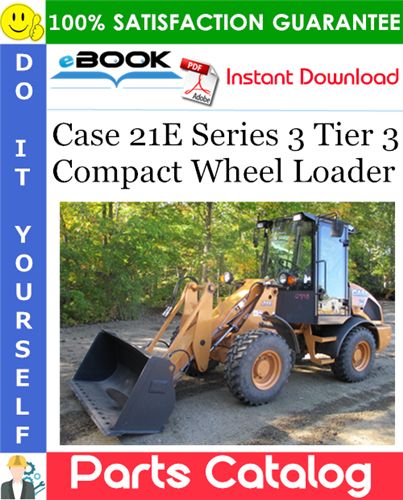 Case 21E Series 3 Tier 3 Compact Wheel Loader Parts Catalog
