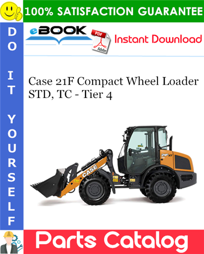 Case 21F Compact Wheel Loader STD, TC - Tier 4 Parts Catalog