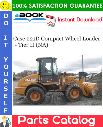 Case 221D Compact Wheel Loader - Tier II (NA) Parts Catalog