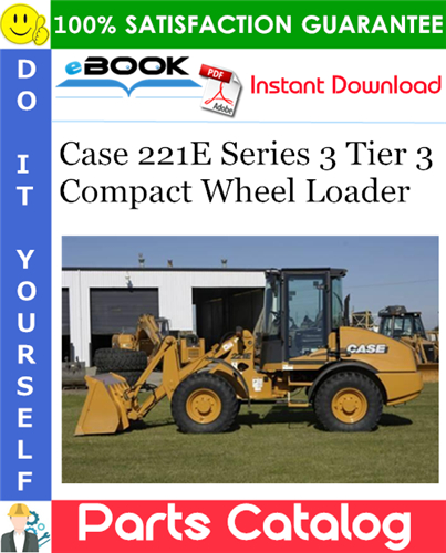 Case 221E Series 3 Tier 3 Compact Wheel Loader Parts Catalog