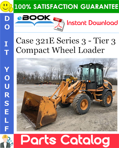 Case 321E Series 3 - Tier 3 Compact Wheel Loader Parts Catalog