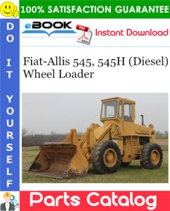 Fiat-Allis 545, 545H (Diesel) Wheel Loader Parts Catalog