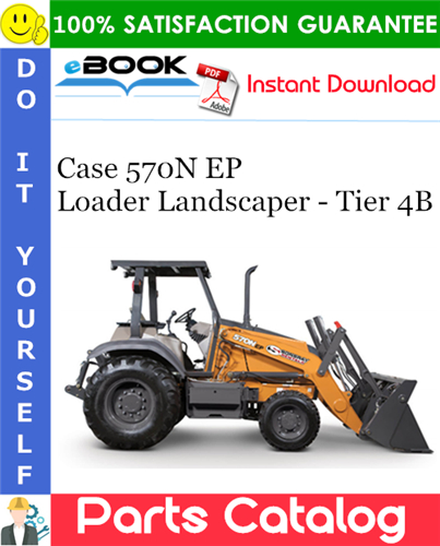 Case 570N EP Loader Landscaper - Tier 4B Parts Catalog