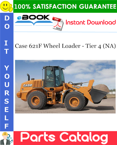 Case 621F Wheel Loader - Tier 4 (NA) Parts Catalog