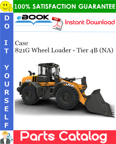 Case 821G Wheel Loader - Tier 4B (NA) Parts Catalog