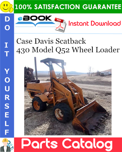 Case Davis Scatback 430 Model Q52 Wheel Loader Parts Catalog