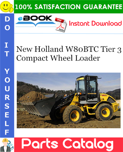 New Holland W80BTC Tier 3 Compact Wheel Loader Parts Catalog