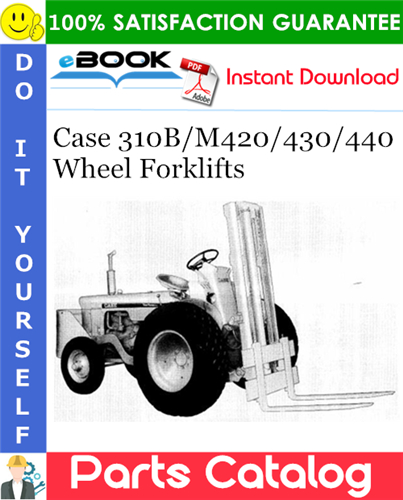 Case 310B/M420/430/440 Wheel Forklifts Parts Catalog