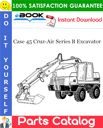 Case 45 Cruz-Air Series B Excavator Parts Catalog