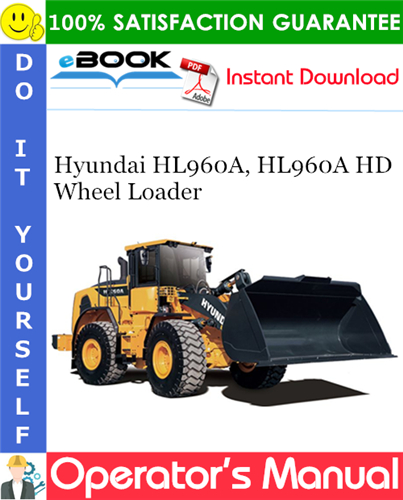 Hyundai HL960A, HL960A HD Wheel Loader Operator's Manual