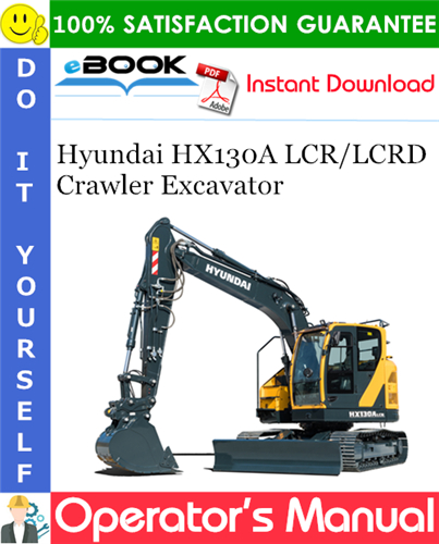Hyundai HX130A LCR/LCRD Crawler Excavator Operator's Manual