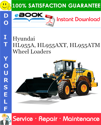 Hyundai HL955A, HL955AXT, HL955ATM Wheel Loaders Service Repair Manual