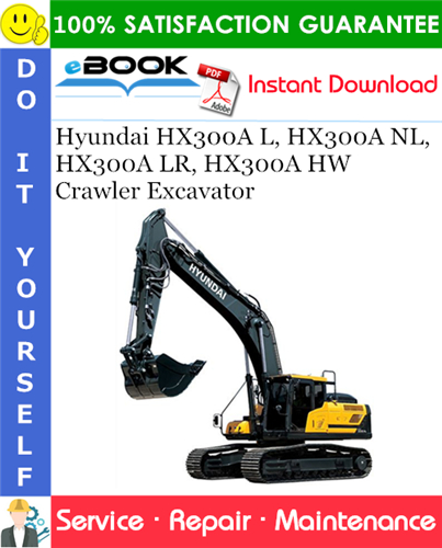 Hyundai HX300A L, HX300A NL, HX300A LR, HX300A HW Crawler Excavator Service Repair Manual