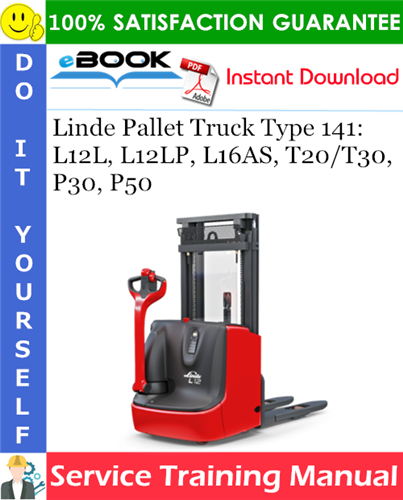 Linde Pallet Truck Type 141: L12L, L12LP, L16AS, T20/T30, P30, P50 Service Training Manual