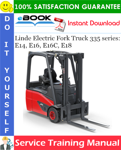 Linde Electric Fork Truck 335 series: E14, E16, E16C, E18 Service Training Manual
