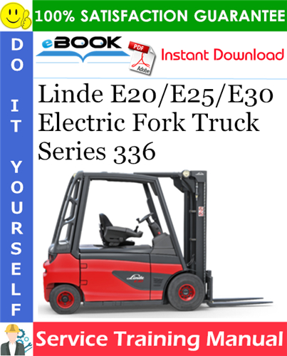 Linde E20/E25/E30 Electric Fork Truck Series 336 Service Training Manual