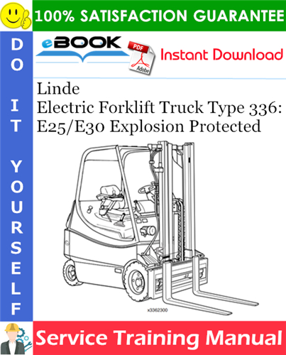 Linde Electric Forklift Truck Type 336: E25/E30 Explosion Protected Service Training Manual