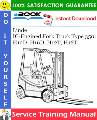 Linde IC-Engined Fork Truck Type 350: H12D, H16D, H12T, H16T Service Training Manual