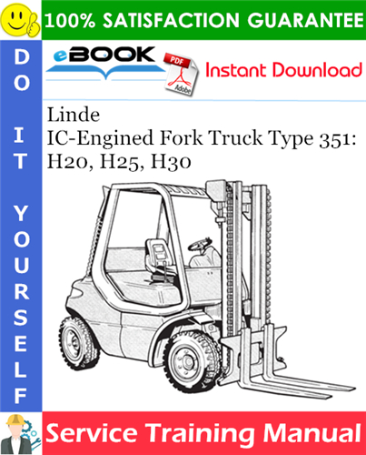 Linde IC-Engined Fork Truck Type 351: H20, H25, H30 Service Training Manual