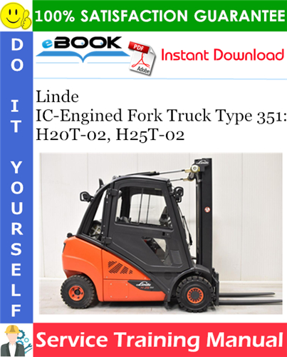 Linde IC-Engined Fork Truck Type 351: H20T-02, H25T-02 Service Training Manual