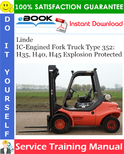 Linde IC-Engined Fork Truck Type 352: H35, H40, H45 Explosion Protected Service Training Manual