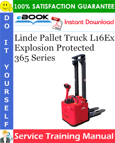 Linde Pallet Truck L16Ex Explosion Protected 365 Series Service Training Manual
