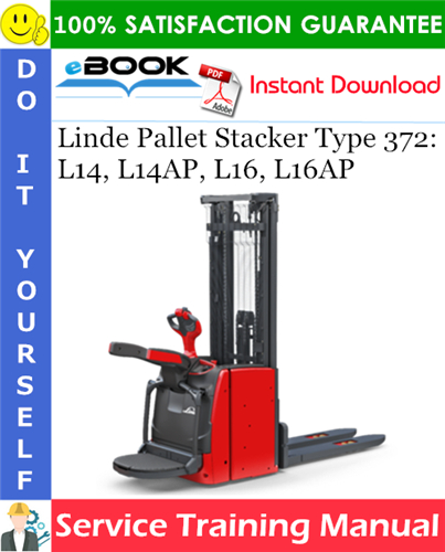 Linde Pallet Stacker Type 372: L14, L14AP, L16, L16AP Service Training Manual