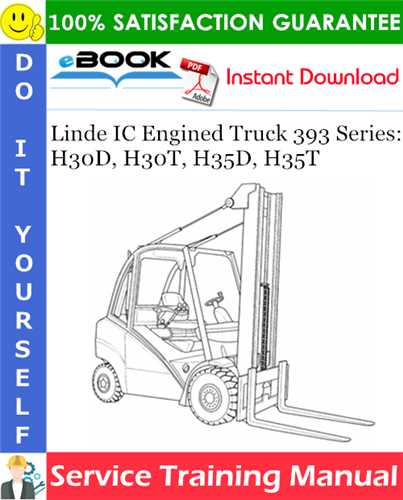Linde IC Engined Truck 393 Series: H30D, H30T, H35D, H35T Service Training Manual