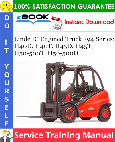 Linde IC Engined Truck 394 Series: H40D, H40T, H45D, H45T, H50-500T, H50-500D