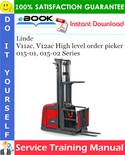Linde V11ac, V12ac High level order picker 015-01, 015-02 Series Service Training Manual