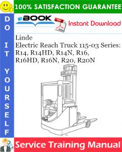 Linde Electric Reach Truck 115-03 Series: R14, R14HD, R14N, R16, R16HD, R16N, R20, R20N
