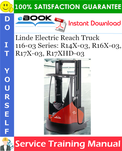 Linde Electric Reach Truck 116-03 Series: R14X-03, R16X-03, R17X-03, R17XHD-03