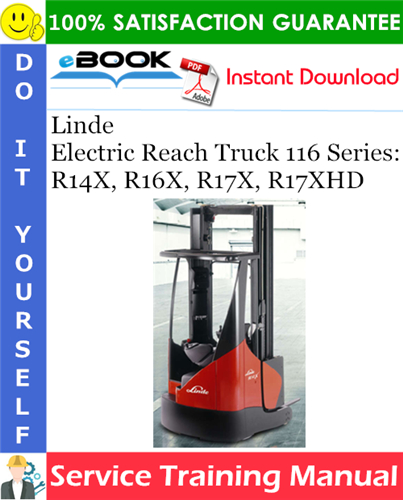 Linde Electric Reach Truck 116 Series: R14X, R16X, R17X, R17XHD Service Training Manual