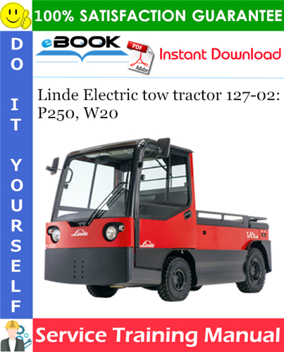 Linde Electric tow tractor 127-02: P250, W20 Service Training Manual