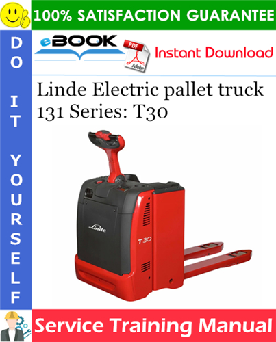 Linde Electric pallet truck 131 Series: T30 Service Training Manual