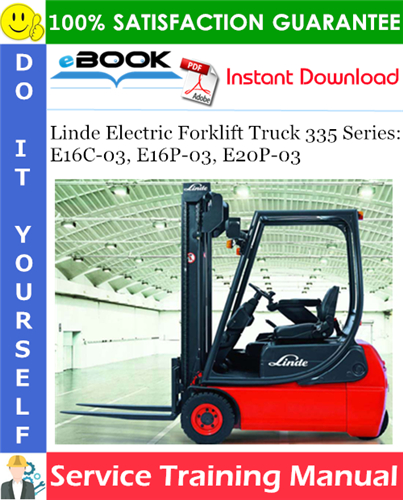 Linde Electric Forklift Truck 335 Series: E16C-03, E16P-03, E20P-03 Service Training Manual