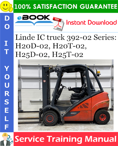 Linde IC truck 392-02 Series: H20D-02, H20T-02, H25D-02, H25T-02 Service Training Manual