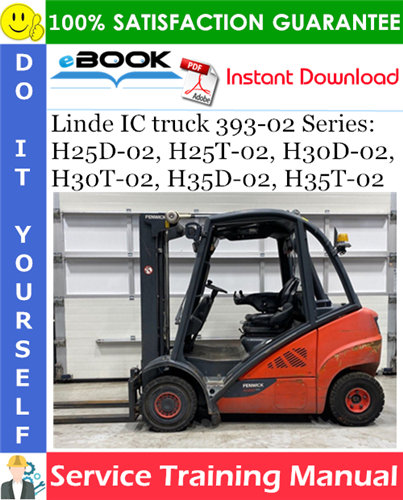 Linde IC truck 393-02 Series: H25D-02, H25T-02, H30D-02, H30T-02, H35D-02, H35T-02